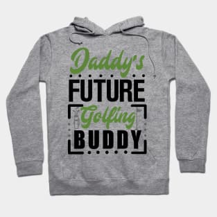 Daddy's Future Golfing Buddy Hoodie